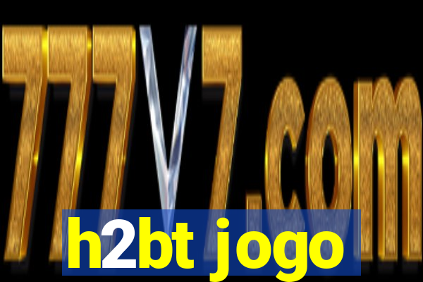 h2bt jogo